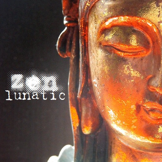 Zen Lunatic - OUT NOW!